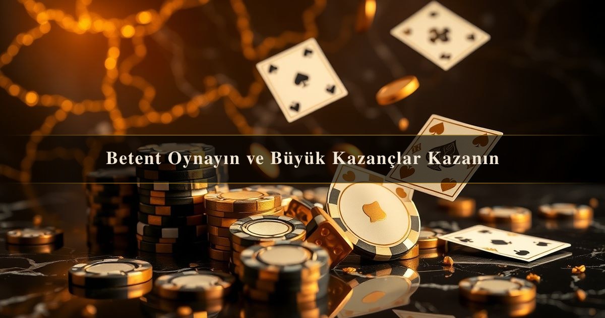 Betent Oynayın